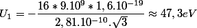 U_{1}=-\dfrac{16*9.10^{9}*1,6.10^{-19}}{2,81.10^{-10}.\sqrt{3}}\approx47,3eV